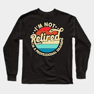 I'm Not Retired T shirt For Women Long Sleeve T-Shirt